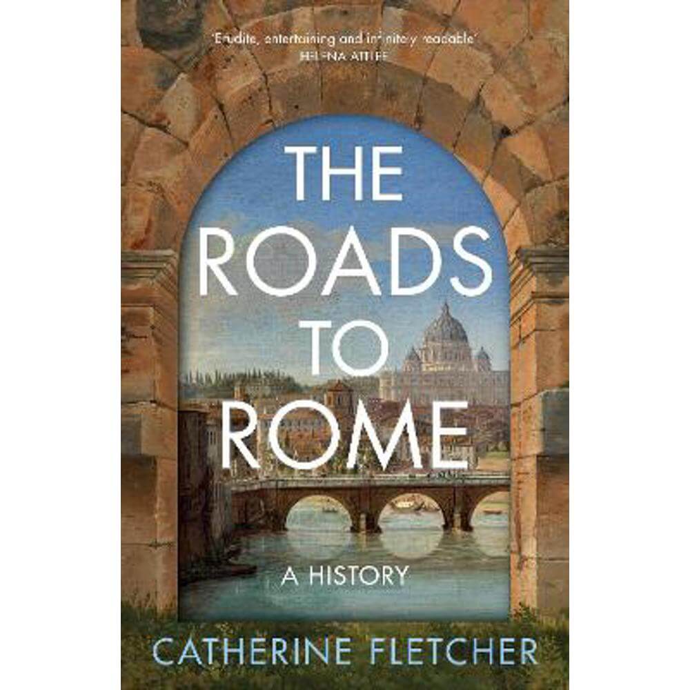 The Roads To Rome: A History (Hardback) - Catherine Fletcher